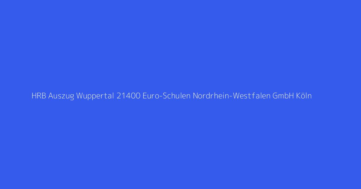HRB Auszug Wuppertal 21400 Euro-Schulen Nordrhein-Westfalen GmbH Köln
